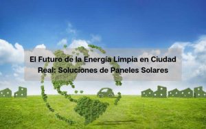 Energía Limpia en Ciudad Real